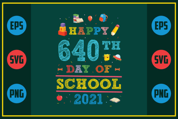 Happy 640th Day of School 2021 Graphics for Crafts